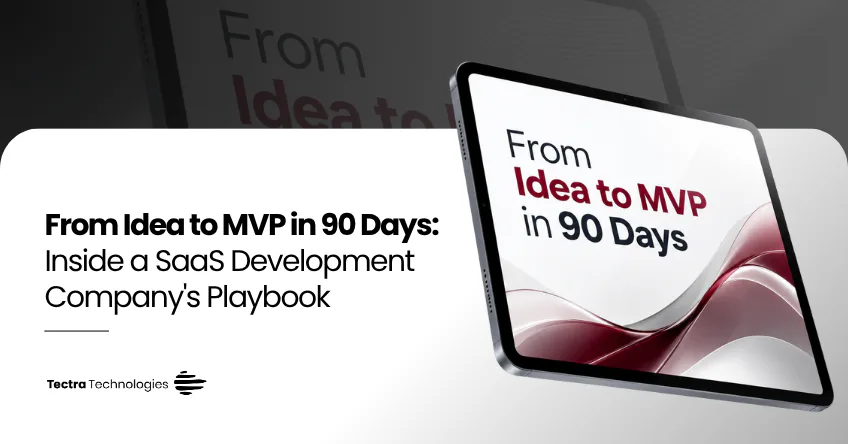 From Idea to MVP in 90 Days: Inside a SaaS Development Company's Playbook