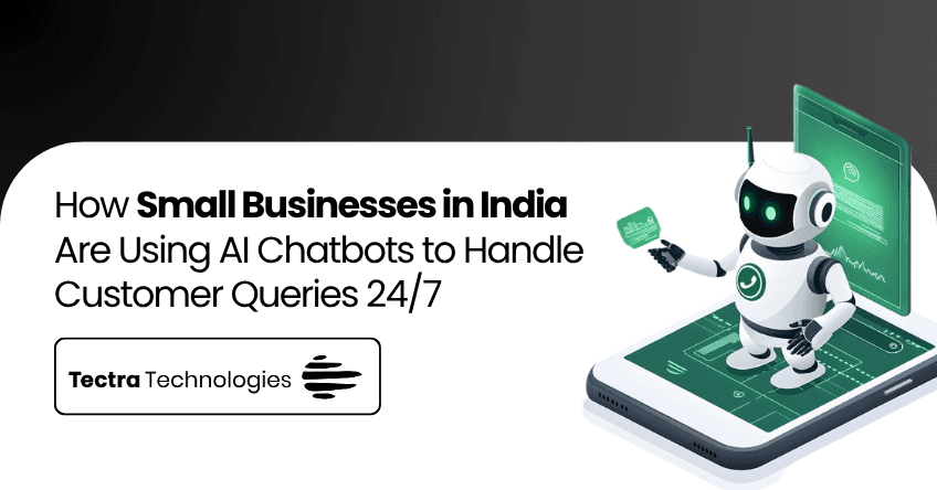 How Small Businesses in India Are Using AI Chatbots to Handle Customer Queries 24/7