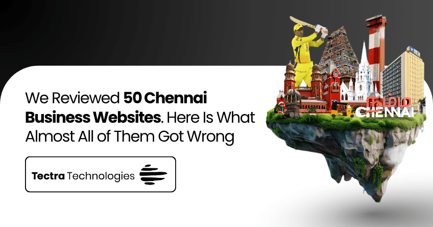 We Reviewed 50 Chennai Business Websites. Here Is What Almost All of Them Got Wrong.